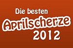 Die besten Aprilscherze 2012