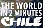 Die Welt in zwei Minuten: Chile