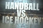 Handball vs Eishockey